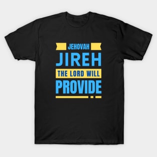 Jehovah Jireh The Lord Will Provide | Christian T-Shirt